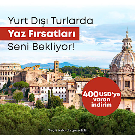 Son Dakika Yurt Dışı Yaz Fırsatlarında 400 USD’ye Varan İndirim!