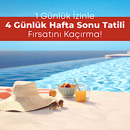 1 Günlük İzinle 4 Günlük Hafta Sonu Tatili Fırsatını Kaçırma!