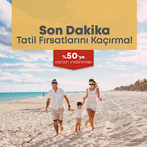 Son Dakika Tatil Fırsatlarıyla Tatilinizi Planlayın!