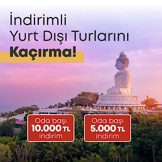 Yurt Dışı Turlar Oda Başı 5.000 TL ve 10.000 TL İndirim Kampanyası