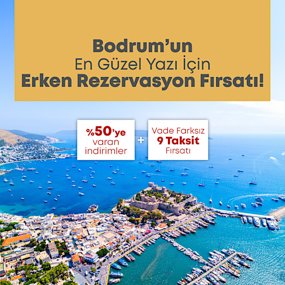 Hayalinizdeki Bodrum Tatilini Erken Rezervasyon Fırsatlarıyla Planlayın!
