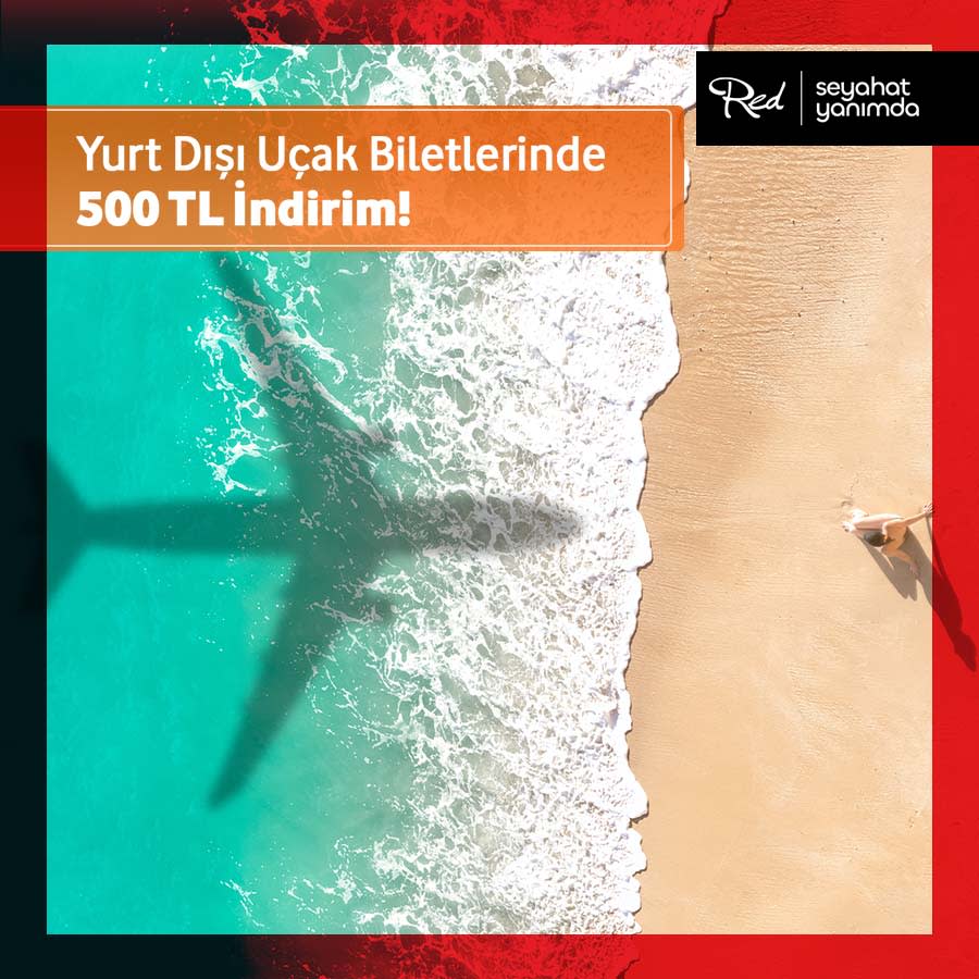 Yurt Dışı Uçak Biletlerinde 500 TL İndirim!