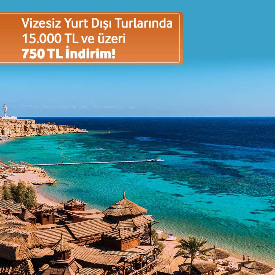 Vizesiz Yurt Dışı Turlarında 750 TL İndirim Fırsatı