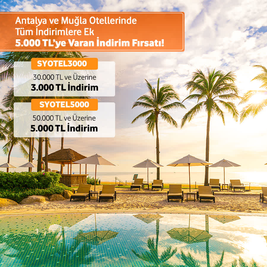 Antalya ve Muğla Otellerinde Tüm İndirimlere Ek 5.000 TL’ye Varan İndirim Fırsatı!