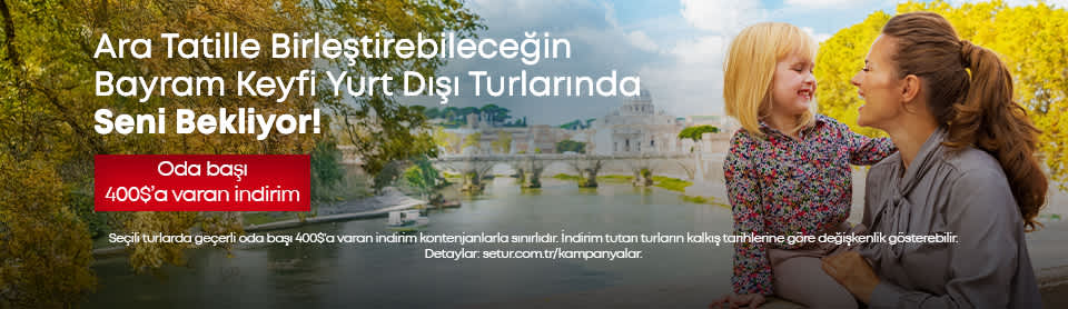 Yurt Dışı Turları Fiyatları 2025 | Setur Kampanyaları 2