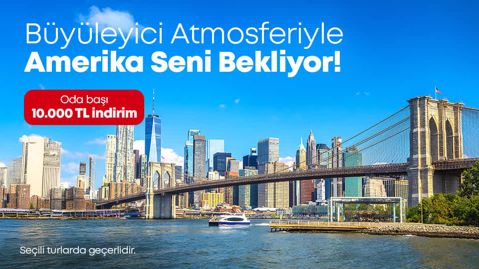 Amerika Turları Özel Oda Başı 10.000 TL İndirim Kampanyası