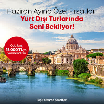 Yurt Dışı Haziran Fırsatları Kampanyası 