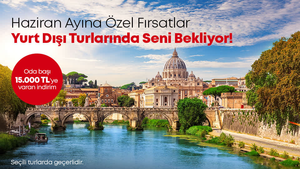 Yurt Dışı Haziran Fırsatları Kampanyası 