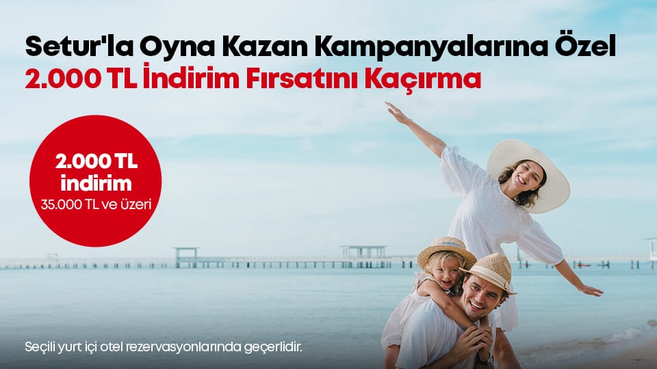 Setur'la Oyna Kazan Kampanyalarına Özel 2.000 TL İndirim Fırsatı !