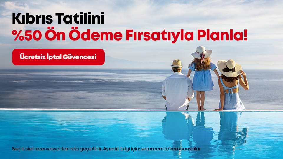 Kıbrıs Tatilinizi %50 Ön Ödeme Fırsatıyla Planlayın!