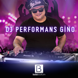 DJ Performans – Gino | Baia Bodrum Yaz Konserleri